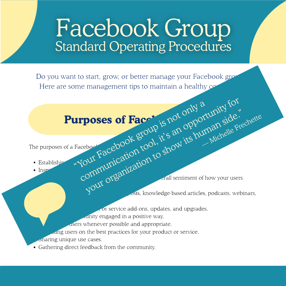 A graphic titled “Facebook Group Standard Operating Procedures.” The design features teal and yellow curved shapes at the top and bottom. Below the title, text reads: “Do you want to start, grow, or better manage your Facebook group? Here are some management tips to maintain a healthy community.” A yellow oval heading says “Purposes of Facebook Groups.” Beneath it, a tilted teal banner displays a quote with a speech bubble icon: “Your Facebook group is not only a communication tool, it’s an opportunity for your organization to show its human side.” —Michelle Frechette. The rest of the page contains a bulleted list partially visible under the banner.